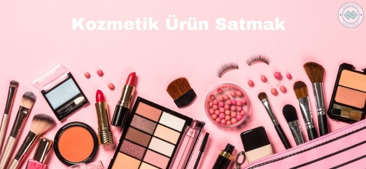 kozmetik ürün satmak