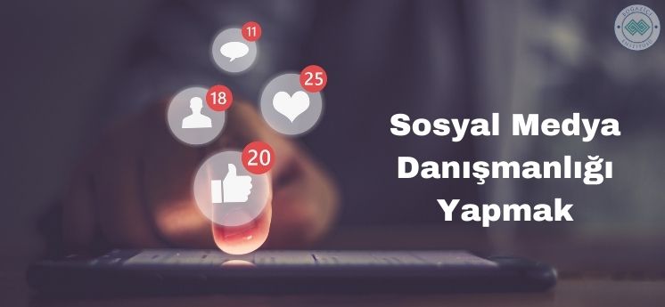 sosyal medya danışmanlığı yapmak