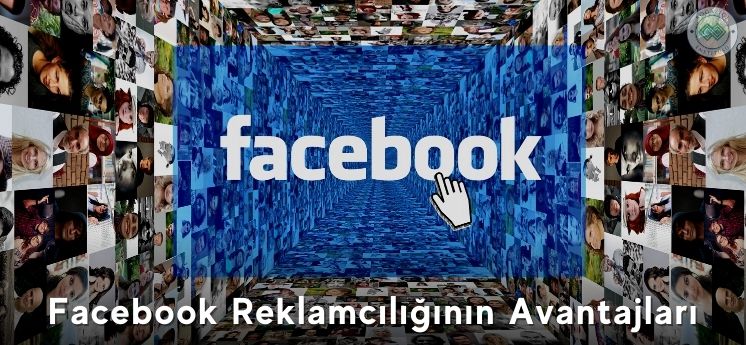 Facebook Reklamcılığının avantajları