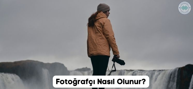 Fotoğrafçı Nasıl Olunur