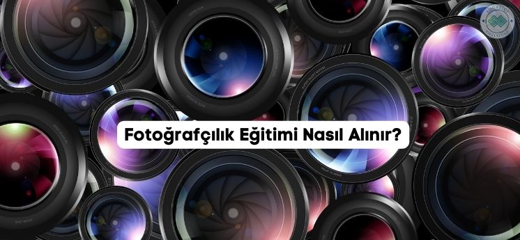 fotoğrafçılık eğitimi nasıl alınır