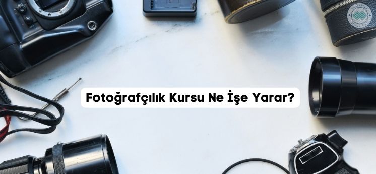 Fotoğrafçılık Kursu Ne İşe Yarar