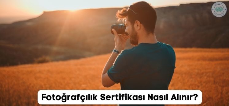 Fotoğrafçılık Sertifikası Nasıl Alınır