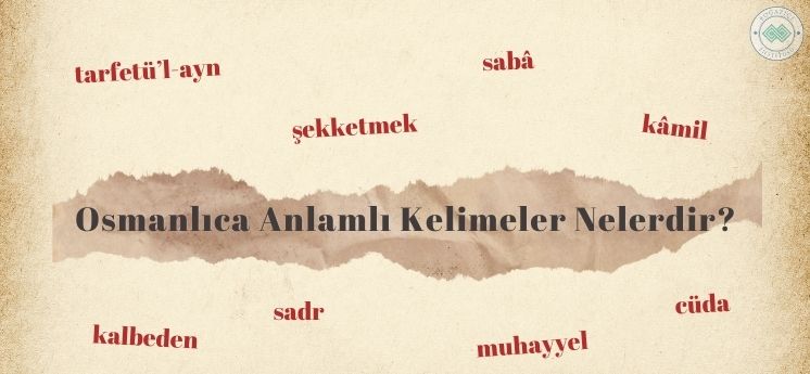 osmanlıca anlamlı manalı kelimeler nelerdir