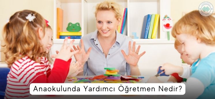 anaokulunda yardımcı öğretmen nedir