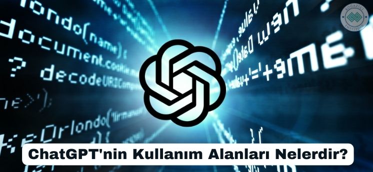 ChatGPT kullanım alanları