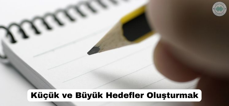 küçük ve büyük hedef oluşturmak ders çalışma alışkanlığı nasıl kazanılır