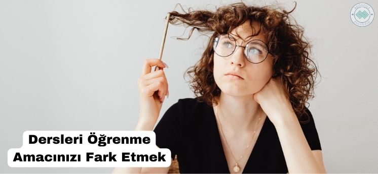 ders çalışma alışkanlığı kazanmak öğrenme amacını fark etmek