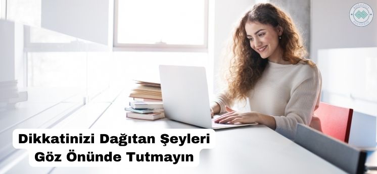 dikkat dağıtıcı şeyleri göz önünde tutmamak