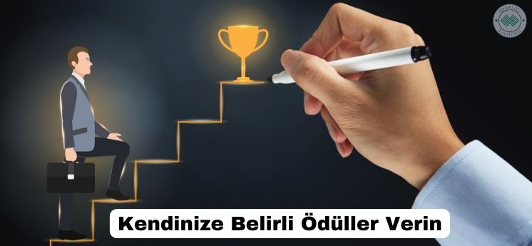 kendinize ödül vermek ders çalışma motivasyonu nasıl sağlanır