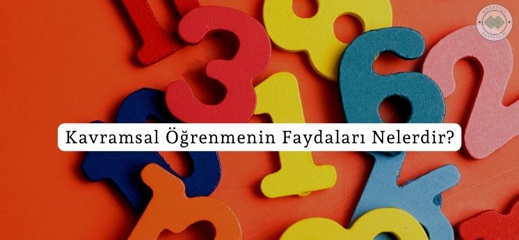 kavramsal öğrenmenin faydaları nelerdir