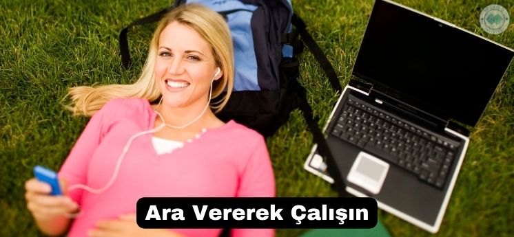 ara vererek çalışmak