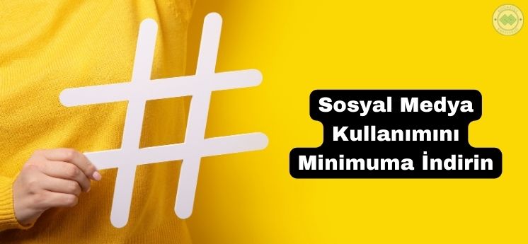 odaklanma sorunu nasıl çözülür sosyal medya kullanımını azaltmak