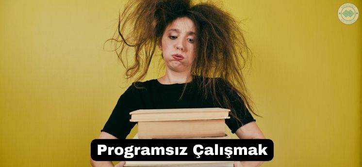 programsız çalışmak