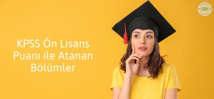 KPSS ön lisans puanı ile atanan bölümler 