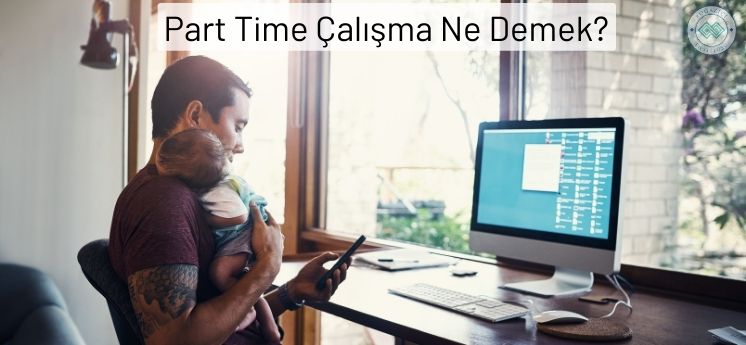 part time çalışma ne demek