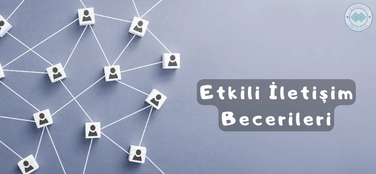 etkili iletişim becerileri nelerdir