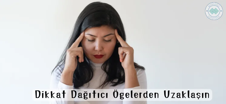 iyi bir dinleyici nasıl olunur dikkat dağıtıcı ögelerden uzaklaşma