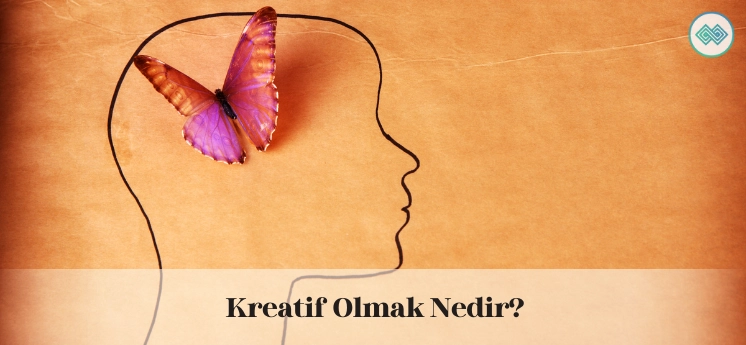 Kreatif Olmak Nedir?