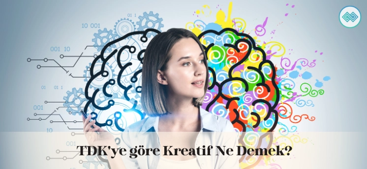 TDK'ye göre Kreatif Ne Demek?