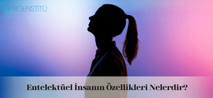 entelektuel-insanin-ozellikleri