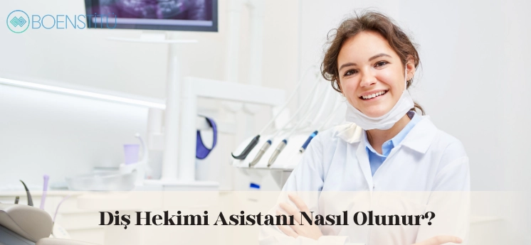 dis-hekimi-asistani-nasil-olunur