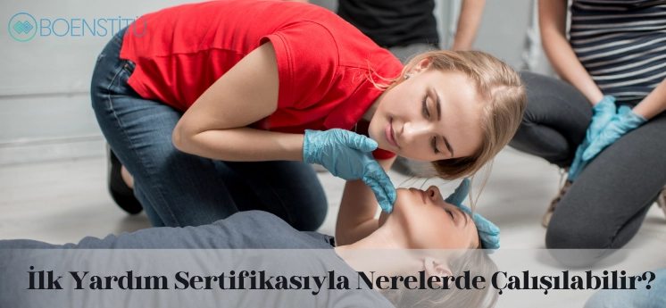 ilk-yardim-sertifikasiyla-nerelerde-calisilabilir