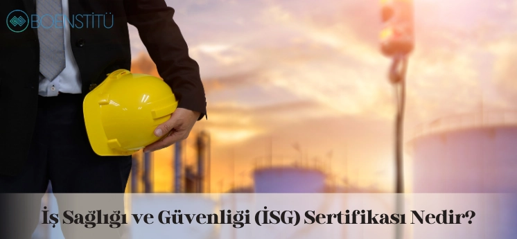 is-sagligi-ve-guvenligi-isg-sertifikasi-nedir