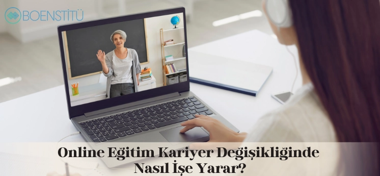 online-egitim-kariyer-degisikliginde-nasil-ise-yarar