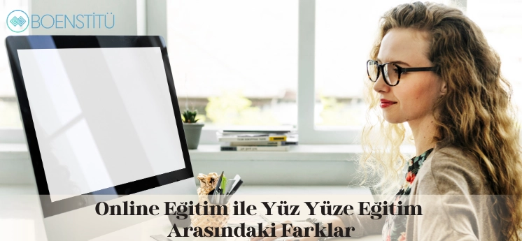 arasindaki-farklar-online-egitim-yuz-yuze-egitim