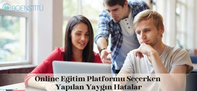 online-egitim-platformu-secerken-yapilan-yaygin-hatalar