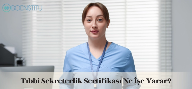 tibbi-sekreterlik-sertifikasi-ne-ise-yarar