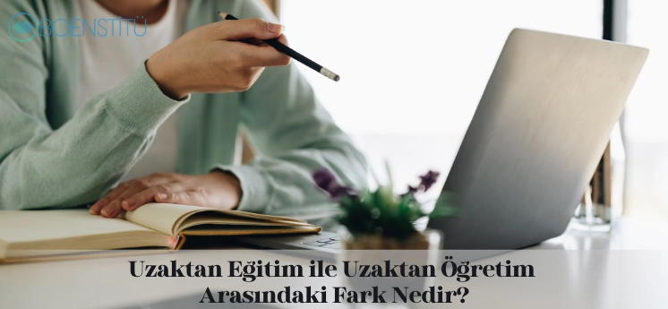 uzaktan-egitim-ile-uzaktan-ogretim-arasindaki-fark-nedir